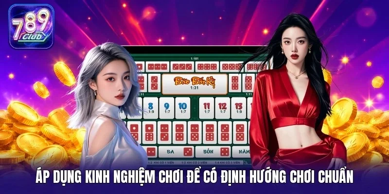 Áp dụng kinh nghiệm chơi để có định hướng chơi chuẩn