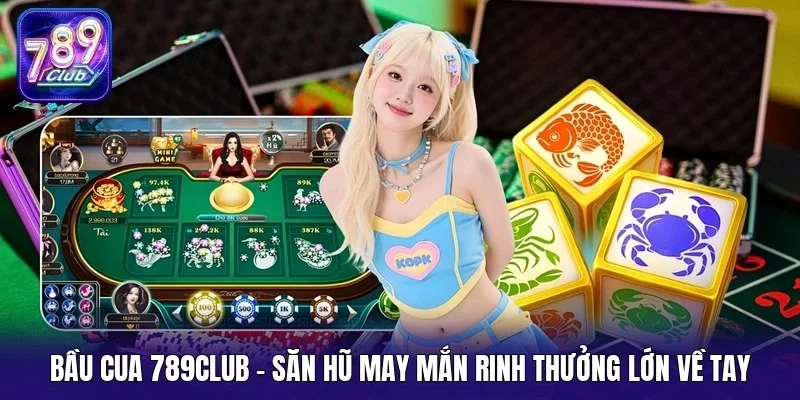 Bầu cua 789Club