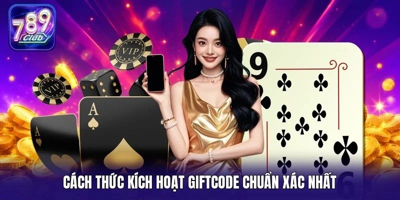 Cách thức kích hoạt giftcode chuẩn xác nhất