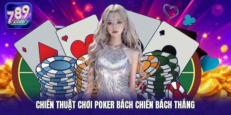 Chiến thuật chơi poker bách chiến bách thắng