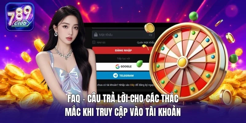 FAQ - Câu trả lời cho các thắc mắc khi truy cập vào tài khoản