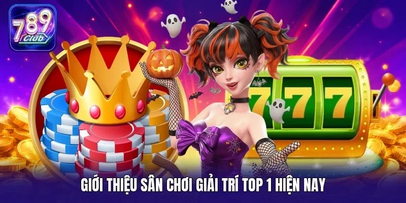 Giới thiệu sân chơi giải trí top 1 hiện nay