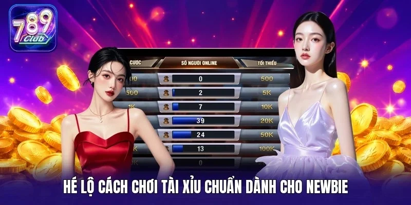 Hé lộ cách chơi tài xỉu chuẩn dành cho newbie