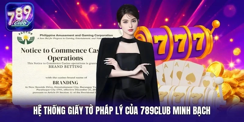 Hệ thống giấy tờ pháp lý của 789Club minh bạch