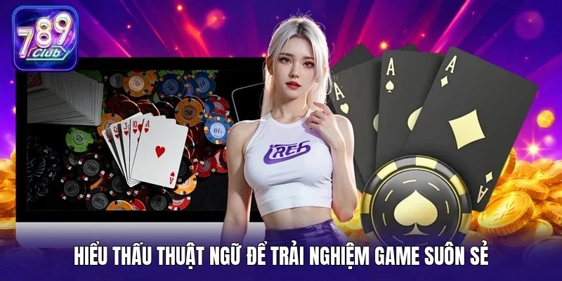 Hiểu thấu thuật ngữ để trải nghiệm game suôn sẻ