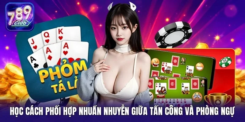 Học cách phối hợp nhuần nhuyễn giữa tấn công và phòng ngự