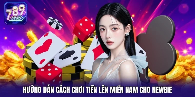 Hướng dẫn cách chơi tiến lên miền Nam cho newbie