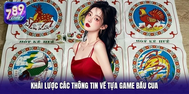 Khái lược các thông tin về tựa game bầu cua
