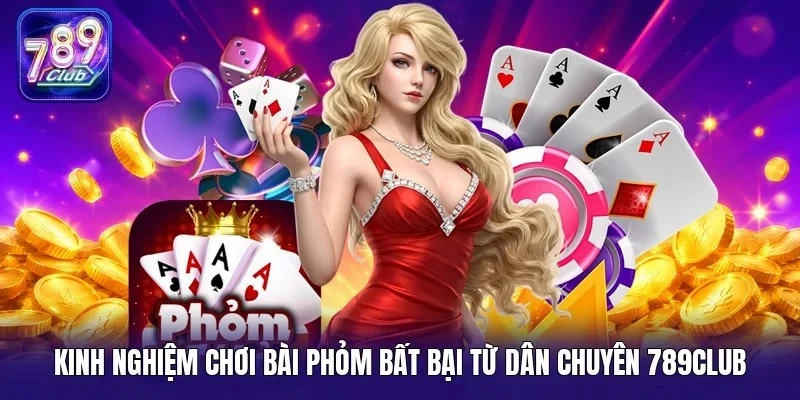 Kinh nghiệm chơi bài Phỏm