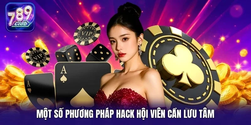 Một số phương pháp hack hội viên cần lưu tâm