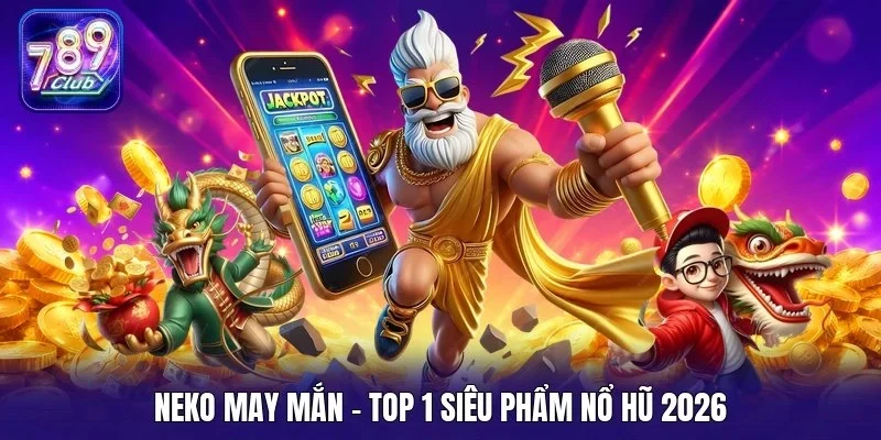 Neko May Mắn - Top 1 siêu phẩm nổ hũ 2026