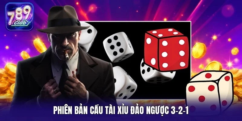 Phiên bản cầu tài xỉu đảo ngược 3-2-1