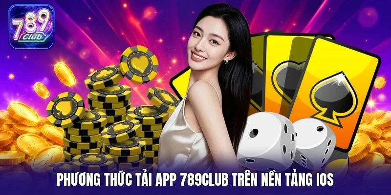 Phương thức tải app 789Club trên nền tảng IOS
