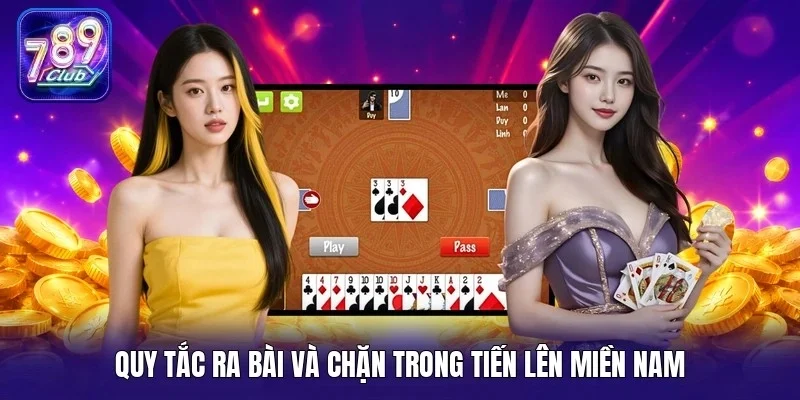 Quy tắc ra bài và chặn trong tiến lên miền Nam