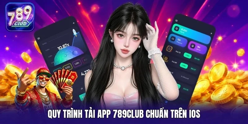 Quy trình tải app 789Club chuẩn trên iOS