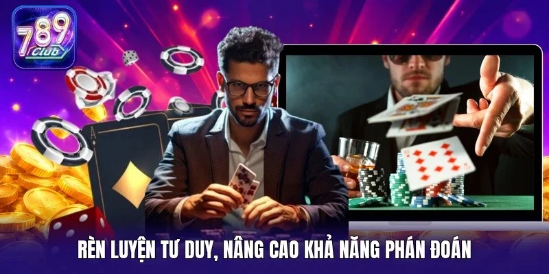Rèn luyện tư duy, nâng cao khả năng phán đoán 