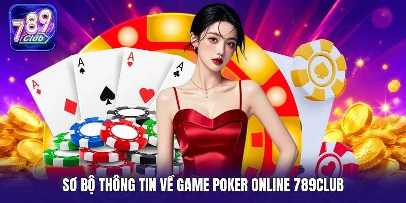 Sơ bộ thông tin về game poker online 789Club