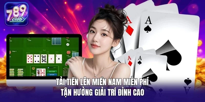 Tải tiến lên miền Nam miễn phí