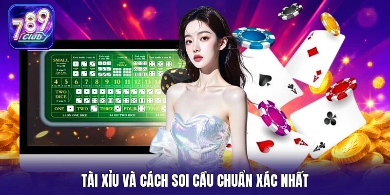 Tài xỉu và cách soi cầu chuẩn xác nhất
