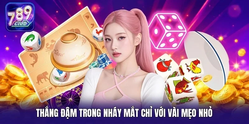 Thắng đậm trong nháy mắt chỉ với vài mẹo nhỏ