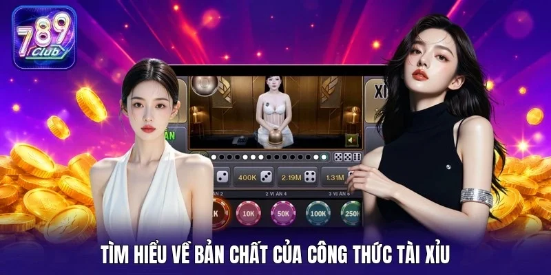Tìm hiểu về bản chất của công thức tài xỉu