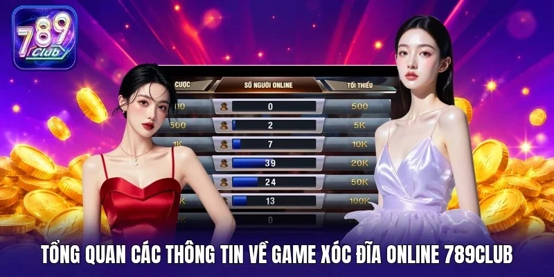 Tổng quan các thông tin về game xóc đĩa online 789Club