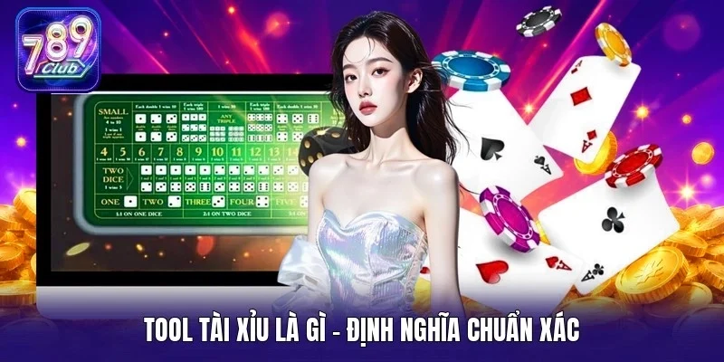 Tool tài xỉu là gì - Định nghĩa chuẩn xác 