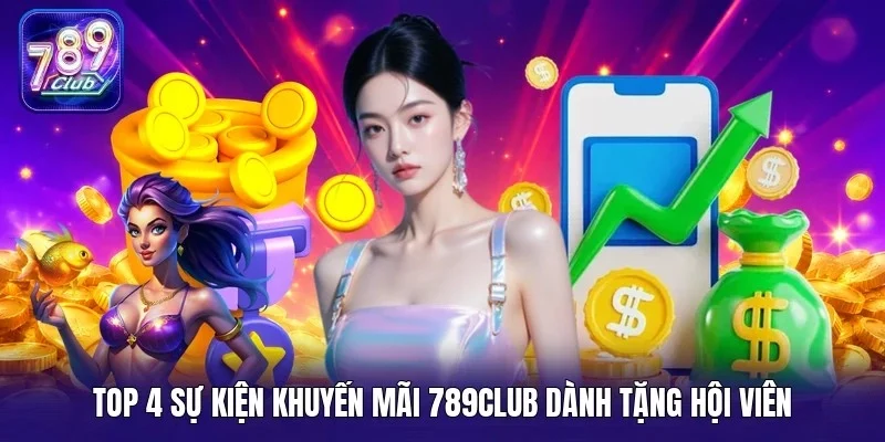 Top 4 sự kiện khuyến mãi 789Club dành tặng hội viên