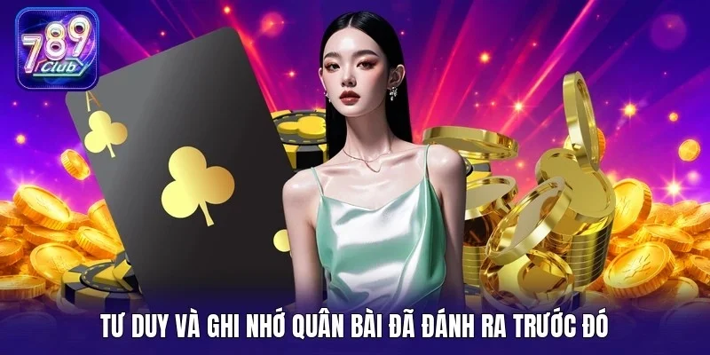 Tư duy và ghi nhớ quân bài đã đánh ra trước đó