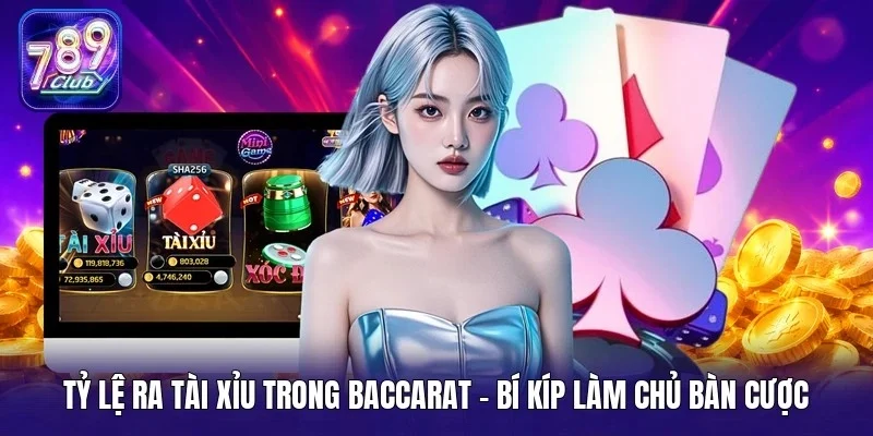 Tỷ lệ ra tài xỉu trong baccarat