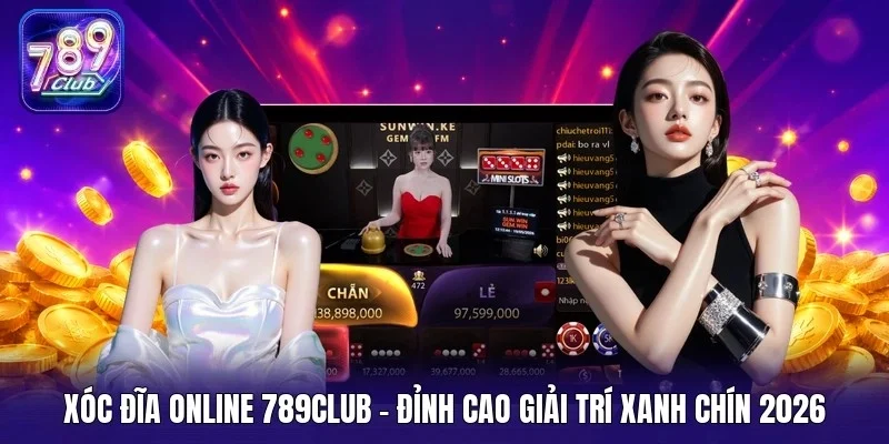 Xóc đĩa online 789Club
